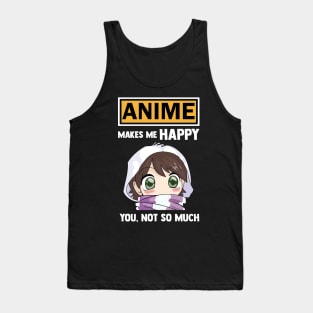 Anime make me happy you not so much funny anime quote Tank Top